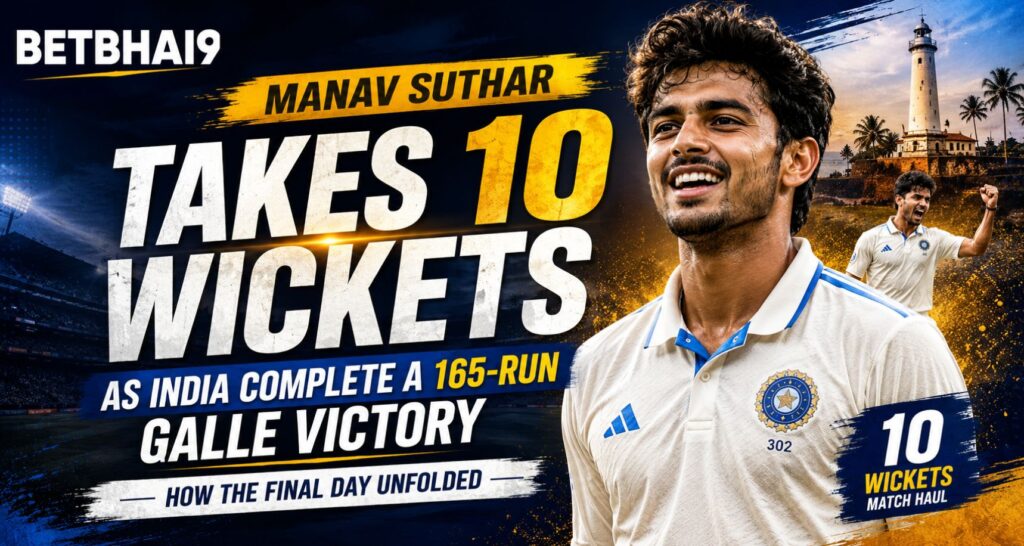Manav Suthar Takes 10 Wickets as India Complete a 165-Run Galle Victory