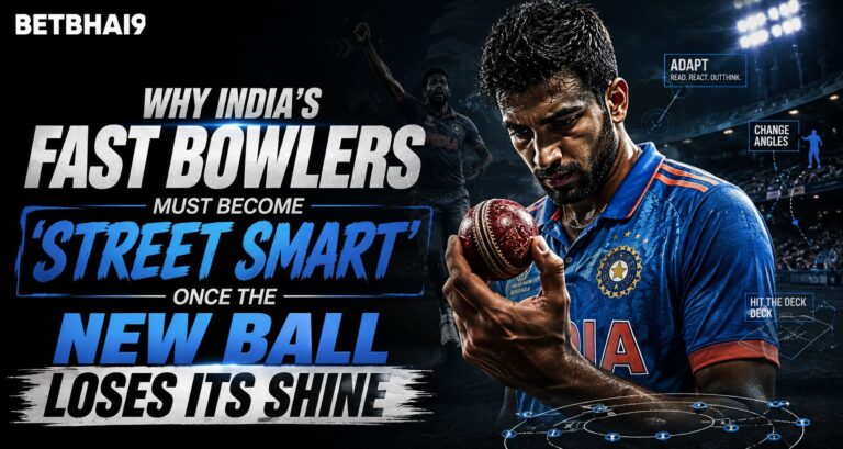 Why India’s Fast Bowlers Must Become ‘Street Smart’ Once the New Ball Loses Its Shine