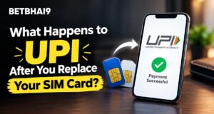 Betbhai9: What Happens to UPI After You Replace Your SIM Card?