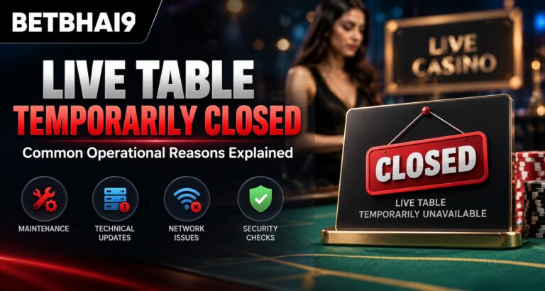 Betbhai9: Live Table Temporarily Closed | Common Operational Reasons Explained