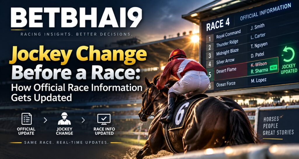 Jockey Change Before a Race: How Official Race Information Gets Updated | Betbhai9