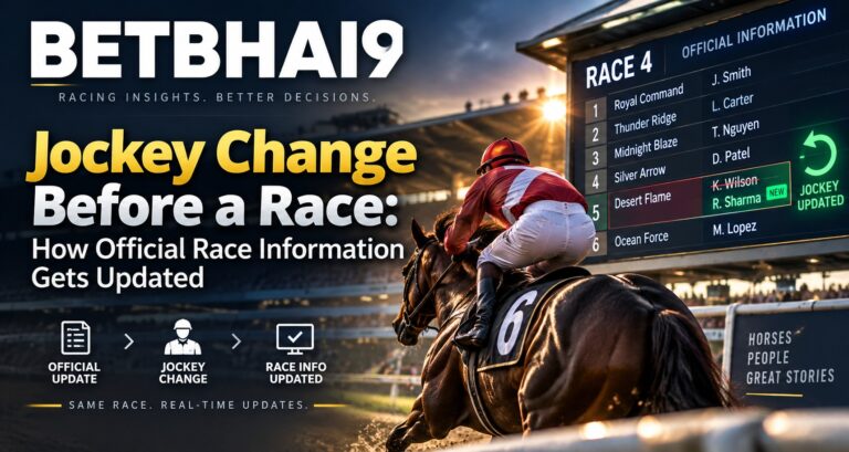 Jockey Change Before a Race: How Official Race Information Gets Updated | Betbhai9